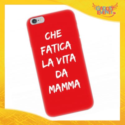Cover Smartphone "Che fatica la vita da mamma" Gadget Eventi
