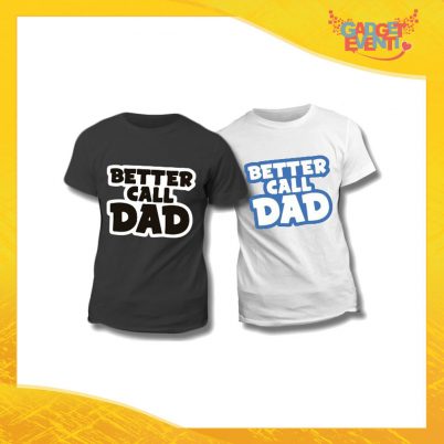 Maglietta T-Shirt Regalo Festa del Papà "Better Call Dad" Gadget Eventi