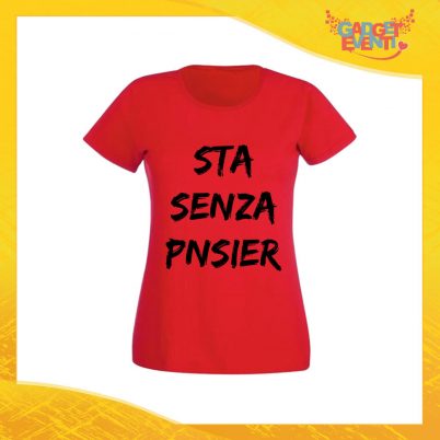 T-Shirt Donna Rossa "Sta Senza Pnsier" Maglia Maglietta per l'estate Grafiche Divertenti Gadget Eventi