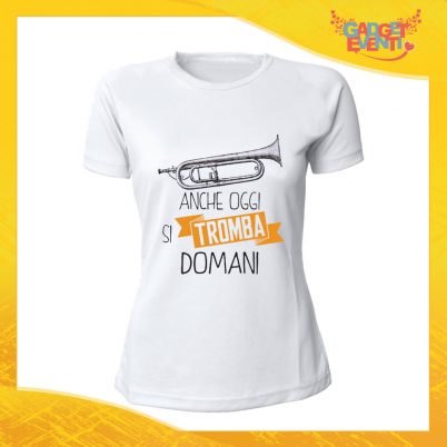 T-Shirt Donna Bianca "Anche oggi si tromba domani" Maglia Maglietta Idea Regalo Divertente Gadget Eventi