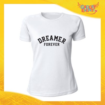 T-Shirt Donna Bianca "Dreamer Forever" Maglia Maglietta Idea Regalo Divertente Gadget Eventi