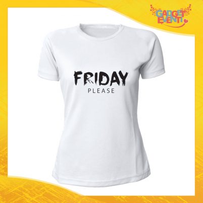 T-Shirt Donna Bianca "Friday Please" Maglia Maglietta Idea Regalo Divertente Gadget Eventi