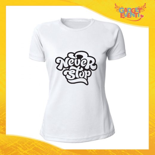 T-Shirt Donna Bianca "Never Stop" Maglia Maglietta Idea Regalo Divertente Gadget Eventi