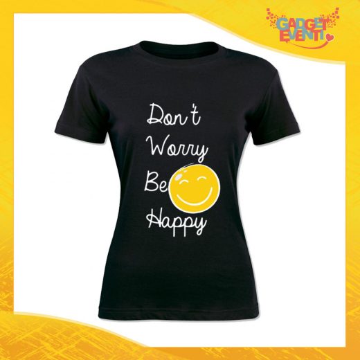 T-Shirt Donna Nera "Don't worry be happy" Maglia Maglietta Idea Regalo Divertente Gadget Eventi