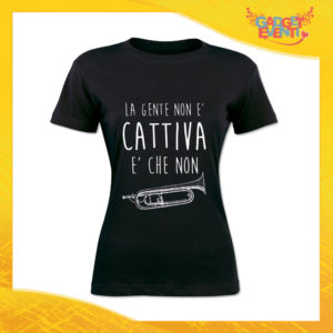 T-Shirt Donna Nera "La gente non è cattiva" Maglia Maglietta Idea Regalo Divertente Gadget Eventi