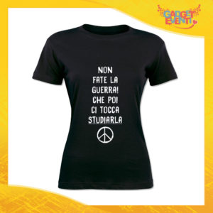 T-Shirt Donna Nera "Non fate la Guerra" Maglia Maglietta Idea Regalo Divertente Gadget Eventi