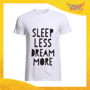 T-Shirt Uomo Bianca "Sleep Less Dream More" Maglia Maglietta Maschile Idea Regalo Divertente per un Ragazzo Gadget Eventi