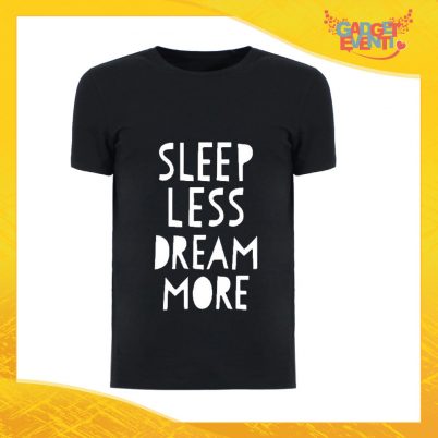 T-Shirt Uomo Nera "Sleep Less Dream More" Maglia Maglietta Maschile Idea Regalo Divertente per un Ragazzo Gadget Eventi