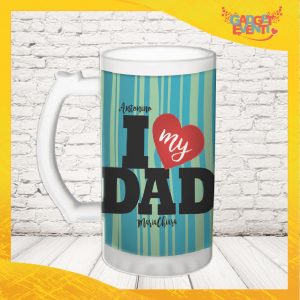 Boccale Birra Personalizzato " I LOVE MY DAD con Nome "